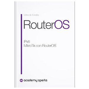 Libro IPv6 con MikroTik RouterOS Curso de Certificación MTCIPv6E